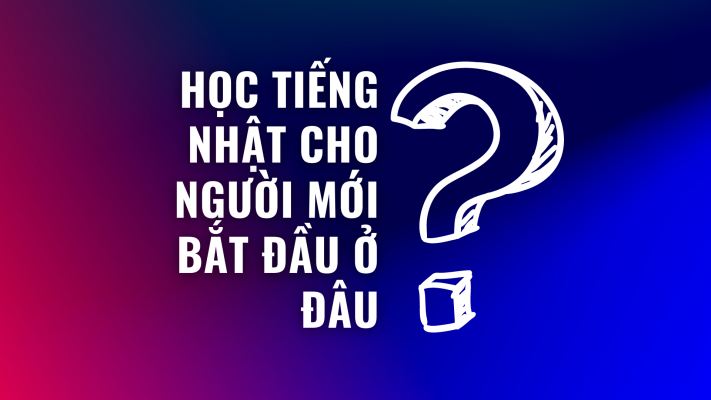 hoc-tieng-tieng-nhat-cho-nguoi-moi-bat-dau