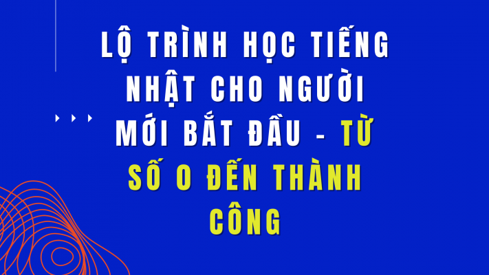 lo-trinh-hoc-tieng-nhat-cho-nguoi-moi-bat-dau